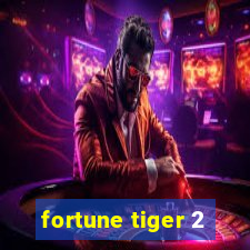 fortune tiger 2